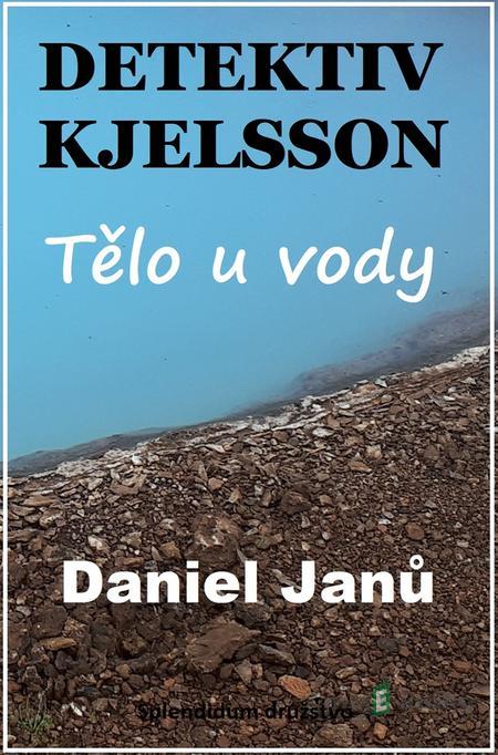 Tělo u vody - Daniel Janů Tělo u vody - Daniel Janů