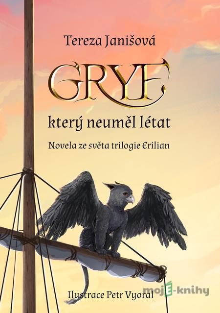 Gryf, který neuměl létat - Tereza Janišová Gryf, který neuměl létat - Tereza Janišová