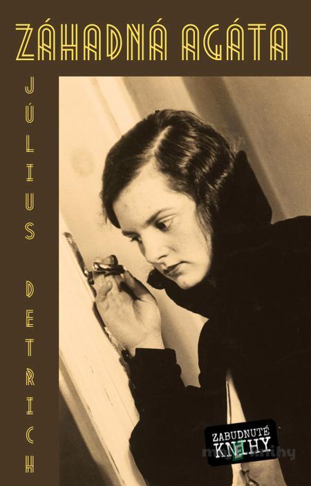 Záhadná Agáta - Július Detrich Záhadná Agáta - Július Detrich