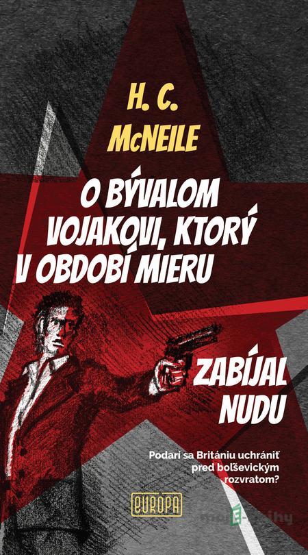 O bývalom vojakovi, ktorý v období mieru zabíjal nudu - H. C. McNeile O bývalom vojakovi, ktorý v období mieru zabíjal nudu - H. C. McNeile