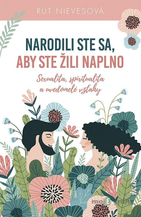 Narodili ste sa, aby ste žili naplno - Rut Nieves Narodili ste sa, aby ste žili naplno - Rut Nieves