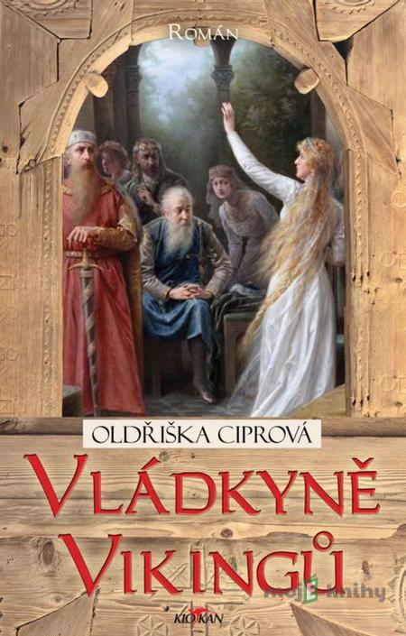 Vládkyně Vikingů - Oldřiška Ciprová Vládkyně Vikingů - Oldřiška Ciprová