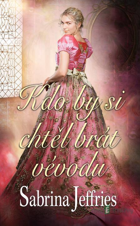 Kdo by si chtěl brát vévodu - Sabrina Jeffries Kdo by si chtěl brát vévodu - Sabrina Jeffries