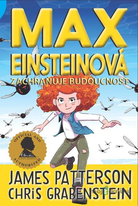 Max Einsteinová 3 - Zachraňuje budoucnost - James Patterson Max Einsteinová 3 - Zachraňuje budoucnost - James Patterson