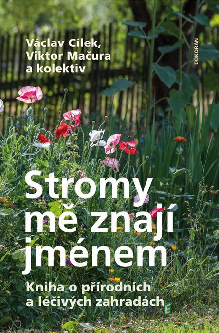 Stromy mě znají jménem - Václav Cílek, Viktor Mačura a kolektiv Stromy mě znají jménem - Václav Cílek, Viktor Mačura a kolektiv