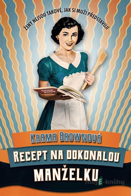 Recept na dokonalou manželku - Karma Brown Recept na dokonalou manželku - Karma Brown
