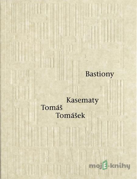 Bastiony Kasematy - Tomáš Tomášek Bastiony Kasematy - Tomáš Tomášek