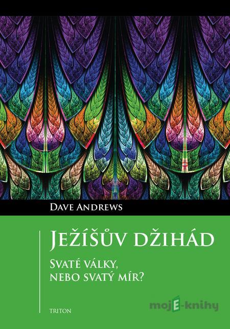 Ježíšův džihád - Dave Andrews Ježíšův džihád - Dave Andrews