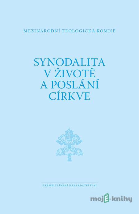 Synodalita v životě a poslání církve - Mezinárodní teologická komise Synodalita v životě a poslání církve - Mezinárodní teologická komise