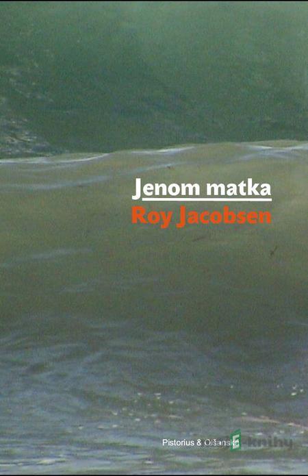 Jednom matka - Roy Jacobsen Jednom matka - Roy Jacobsen
