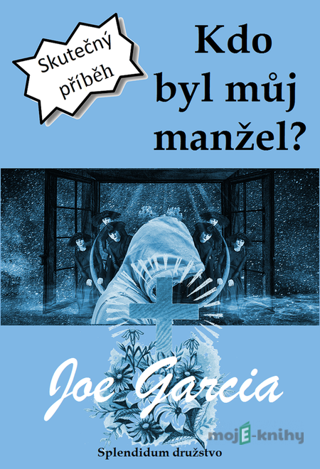 Kdo byl můj manžel? - Joe Garcia Kdo byl můj manžel? - Joe Garcia