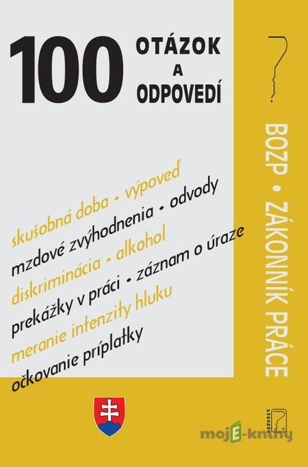 100 otázok a odpovedí – BOZP a Zákonník práce 100 otázok a odpovedí – BOZP a Zákonník práce