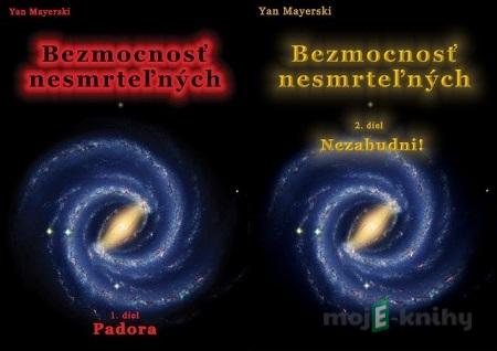 Bezmocnosť nesmrteľných - Padora + Bezmocnosť nesmrteľných - Nezabudni! - Yan Mayerski Bezmocnosť nesmrteľných - Padora + Bezmocnosť nesmrteľných - Nezabudni! - Yan Mayerski