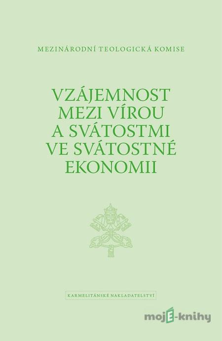 Vzájemnost mezi vírou a svátostmi ve svátostné ekonomii - Mezinárodní teologická komise Vzájemnost mezi vírou a svátostmi ve svátostné ekonomii - Mezinárodní teologická komise