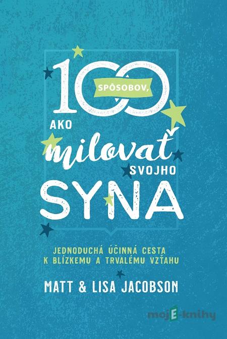 100 spôsobov, ako milovať svojho syna - Matt Jacobson, Lisa Jacobson 100 spôsobov, ako milovať svojho syna - Matt Jacobson, Lisa Jacobson