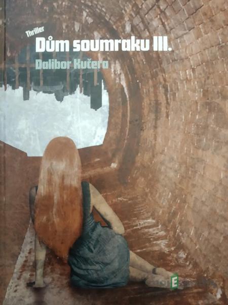 Dům soumraku 3 - Dalibor Kučera Dům soumraku 3 - Dalibor Kučera