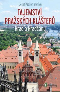Tajemství pražských klášterů - Josef Pepson Snětivý