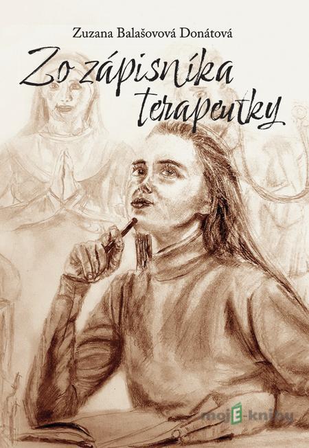 Zo zápisníka terapeutky - Zuzana Balašovová Donátová Zo zápisníka terapeutky - Zuzana Balašovová Donátová