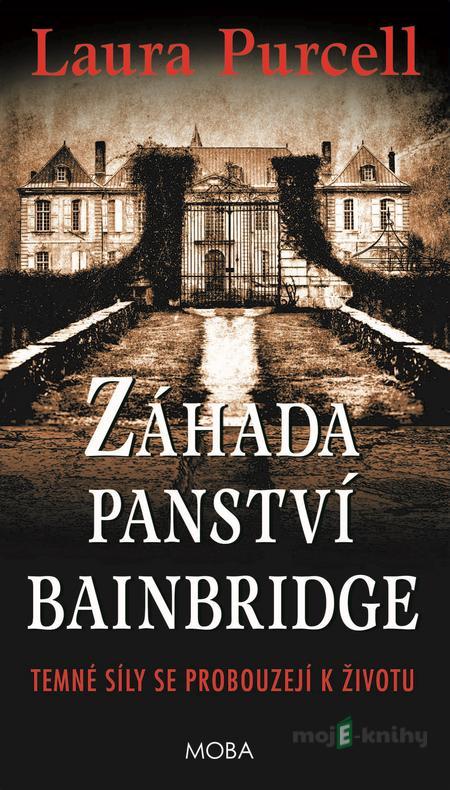 Záhada panství Bainbridge - Laura Purcell Záhada panství Bainbridge - Laura Purcell