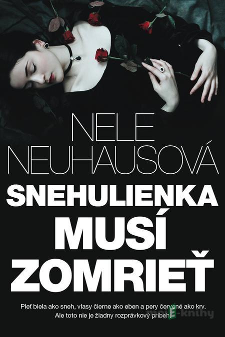 Snehulienka musí zomrieť - Nele Neuhasová Snehulienka musí zomrieť - Nele Neuhasová
