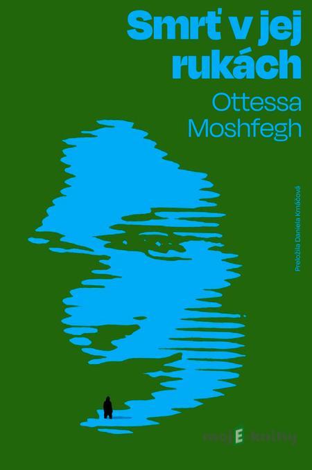 Smrť v jej rukách - Ottessa Moshfegh Smrť v jej rukách - Ottessa Moshfegh