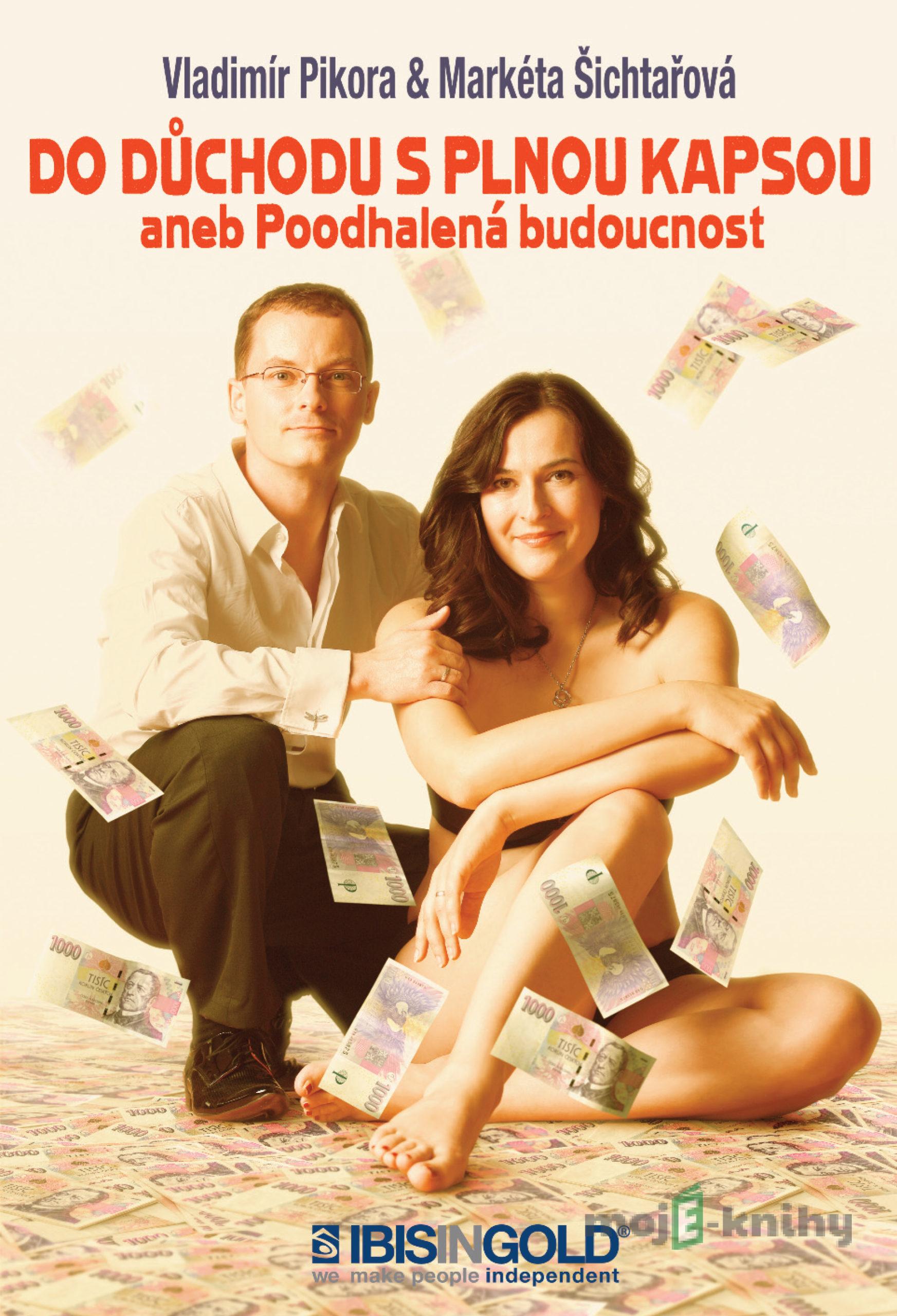 Do důchodu s plnou kapsou - Markéta Šichtařová, Vladimír Pikora Do důchodu s plnou kapsou - Markéta Šichtařová, Vladimír Pikora