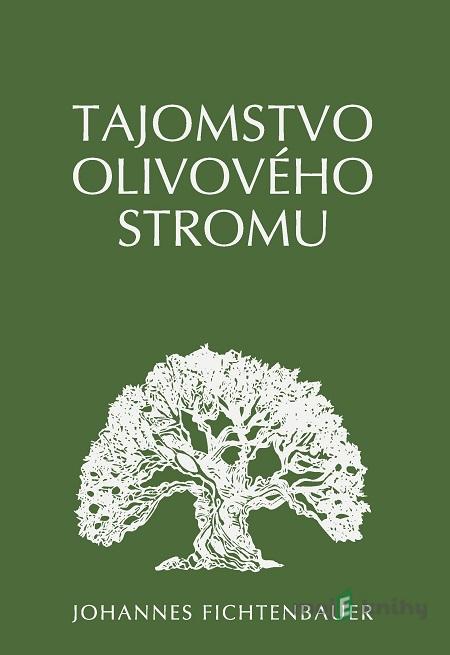 Tajomstvo olivového stromu - Johannes Fichtenbauer Tajomstvo olivového stromu - Johannes Fichtenbauer