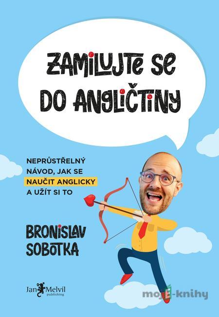 Zamilujte se do angličtiny - Bronislav Sobotka Zamilujte se do angličtiny - Bronislav Sobotka