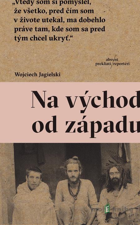 Na východ od západu - Wojciech Jagielski Na východ od západu - Wojciech Jagielski