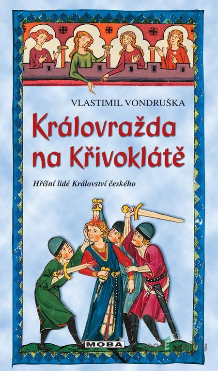 Královražda na Křivoklátě - Vlastimil Vondruška Královražda na Křivoklátě - Vlastimil Vondruška