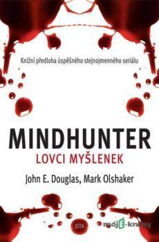 Mindhunter – Lovci myšlenek - John E. Douglas, Mark Olshaker