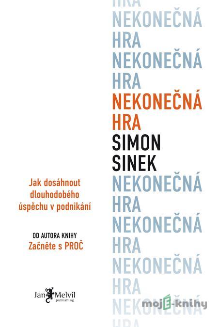 Nekonečná hra - Simon Sinek Nekonečná hra - Simon Sinek