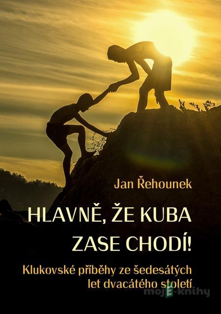 Hlavně, že Kuba zase chodí - Jan Řehounek Hlavně, že Kuba zase chodí - Jan Řehounek