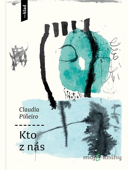 Kto z nás - Claudia Piñeiro Kto z nás - Claudia Piñeiro