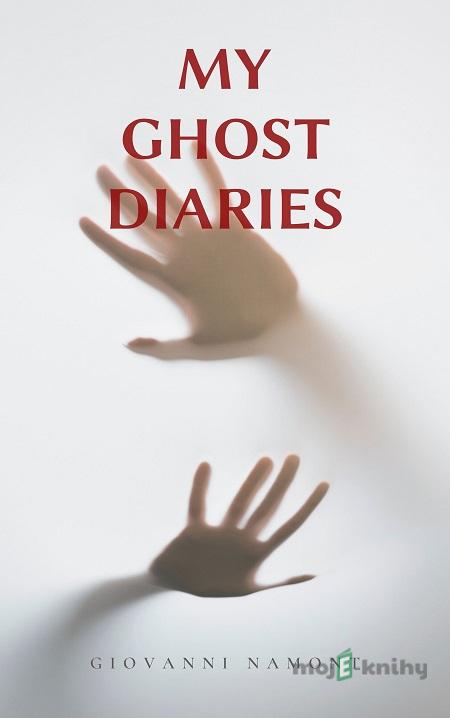 My Ghost Diaries - Giovanni Namont My Ghost Diaries - Giovanni Namont