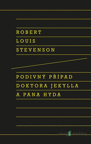 Podivný případ doktora Jekylla a pana Hyda - Robert Louis Stevenson Podivný případ doktora Jekylla a pana Hyda - Robert Louis Stevenson