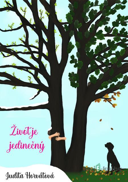 Život je jedinečný - Judita Horvátová Život je jedinečný - Judita Horvátová