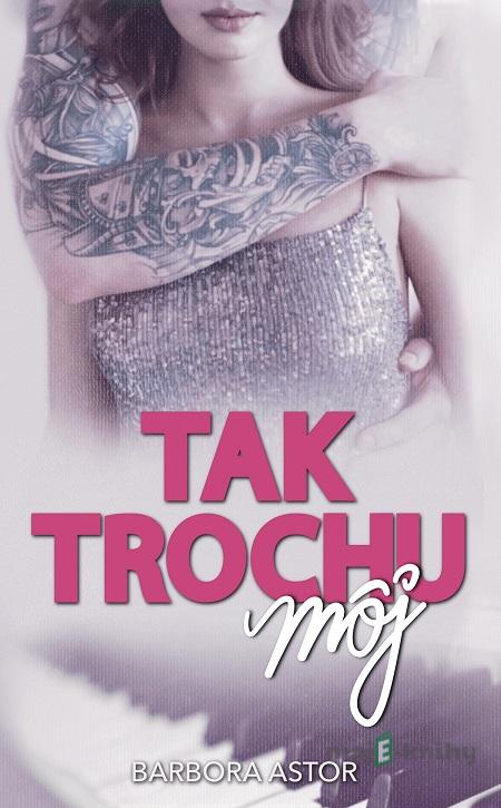 Tak trochu môj - Barbora Astor Tak trochu môj - Barbora Astor