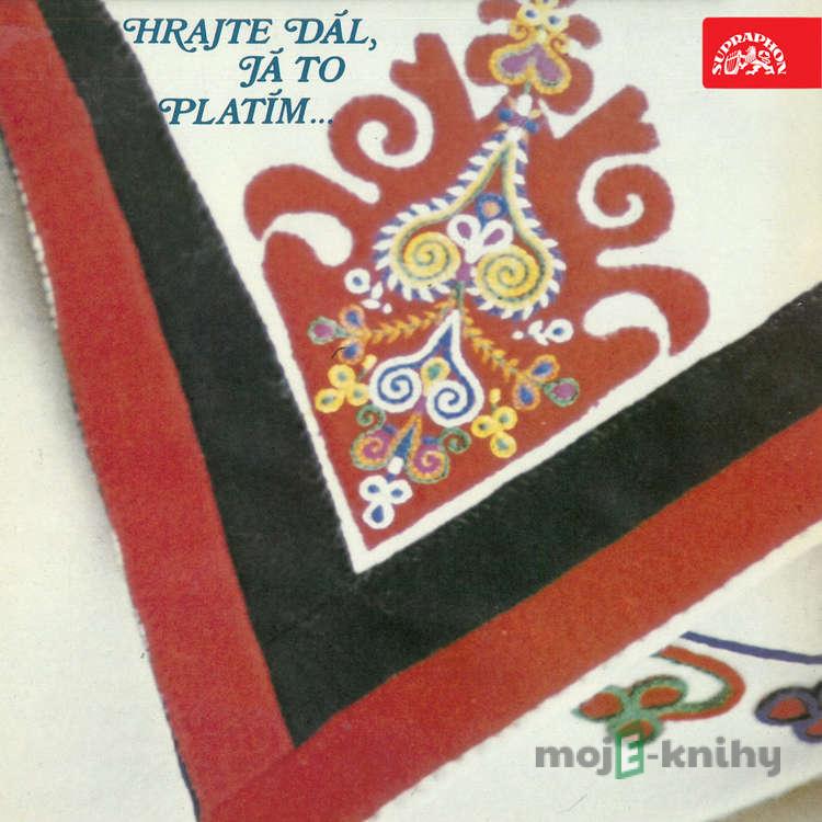 Hrajte dál - já to platím - Moravská lidová,Gustav Imrýšek, Lidová, Česká lidová,Jindřich Lebánek Hrajte dál - já to platím - Moravská lidová,Gustav Imrýšek, Lidová, Česká lidová,Jindřich Lebánek