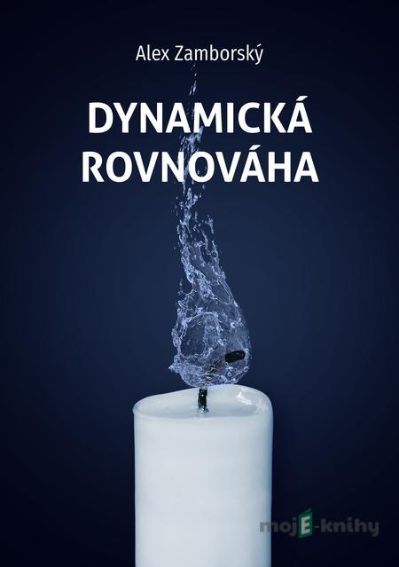 Dynamická rovnováha - Alex Zamborský Dynamická rovnováha - Alex Zamborský