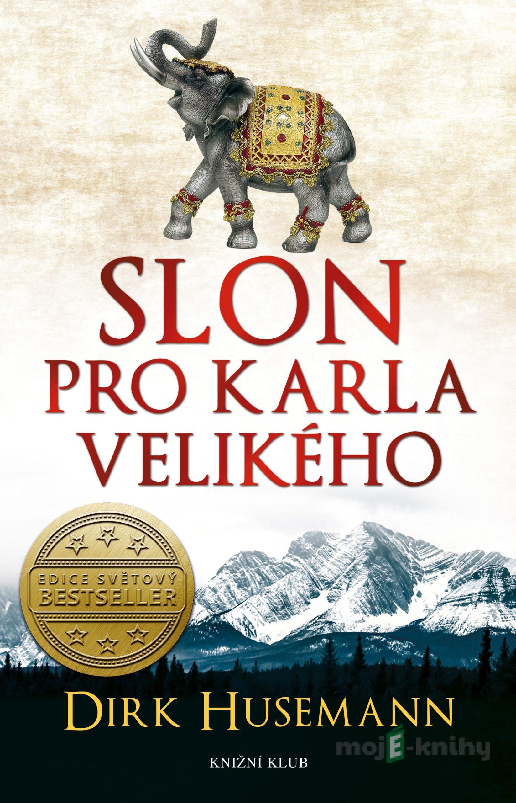 Slon pro Karla Velikého - Dirk Husemann Slon pro Karla Velikého - Dirk Husemann