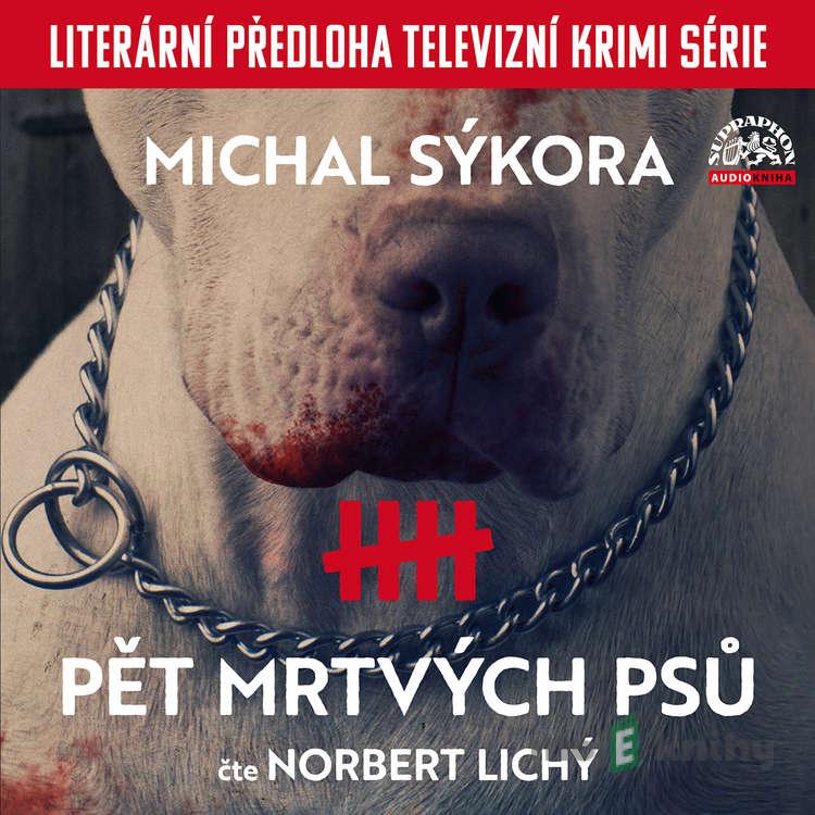 Pět mrtvých psů - Michal Sýkora Pět mrtvých psů - Michal Sýkora