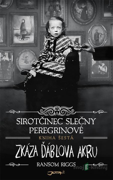 Sirotčinec slečny Peregrinové: Zkáza Ďáblova akru - Ransom Riggs Sirotčinec slečny Peregrinové: Zkáza Ďáblova akru - Ransom Riggs