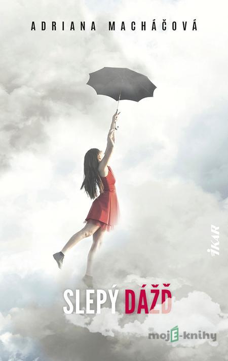 Slepý dážď - Adriana Macháčová Slepý dážď - Adriana Macháčová