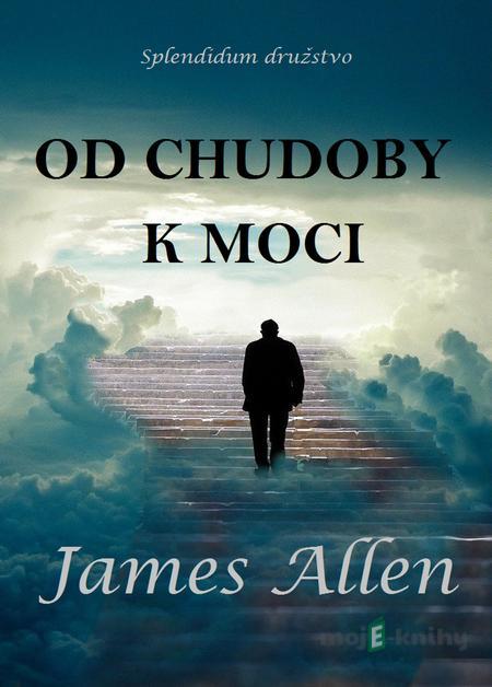Od chudoby k moci - James Allen Od chudoby k moci - James Allen