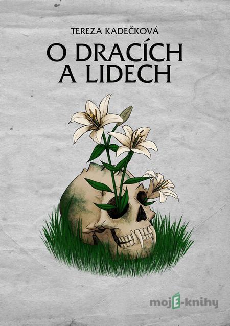 O dracích a lidech - Tereza Kadečková O dracích a lidech - Tereza Kadečková