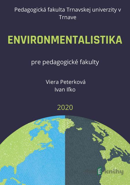 Environmentalistika pre pedagogické fakulty - Viera Peterková, Ivan Iľko Environmentalistika pre pedagogické fakulty - Viera Peterková, Ivan Iľko