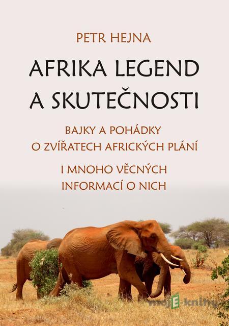 Afrika legend a skutečnosti - Petr Hejna