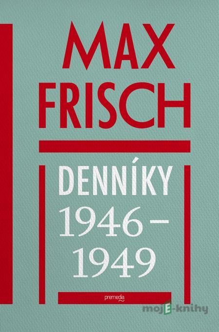 Denníky 1946 – 1949 - Max Frisch Denníky 1946 – 1949 - Max Frisch
