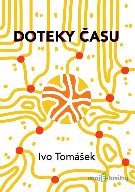 Doteky času - Ivo Tomášek Doteky času - Ivo Tomášek